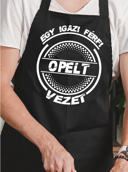 Opel kötény_Igazi férfi Opelt vezet