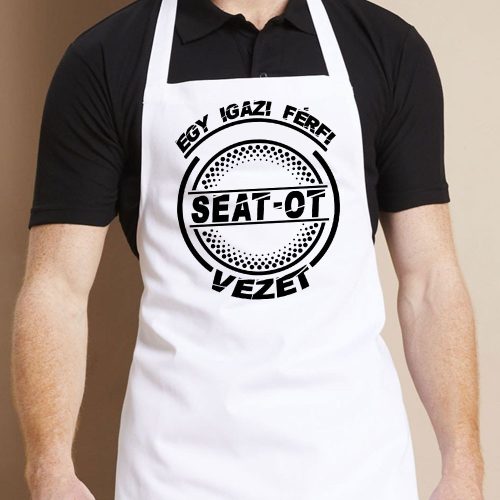 Seat-os_kötény_Igazi_férfi_Seatot_vezet_