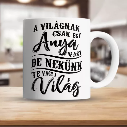 Ajándék_édesanyáknak_A_világnak_csak_egy_anya_vagy_bögre_