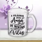 Ajándék_édesanyáknak_A_világnak_csak_egy_anya_vagy_bögre_