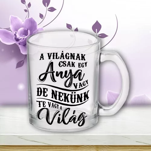 Ajándék_édesanyáknak_A_világnak_csak_egy_anya_vagy_bögre_