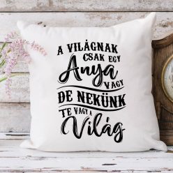 Párna_anyának_Ajándék_édesanyáknak_A_világnak_csak_egy_anya_vagy