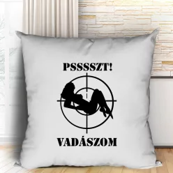 Vicces_párna_vadásznak_Psssszt_vadászom_