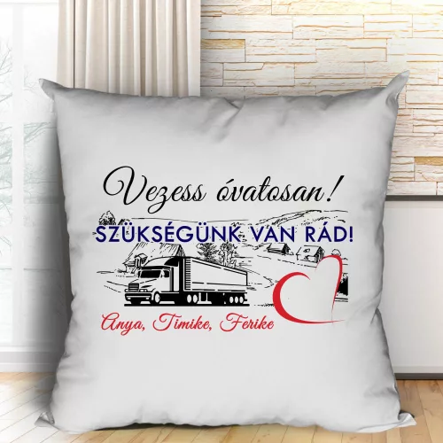 Egyedi_kamionos_párna_Vezess_óvatosan_