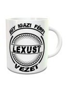 Lexusos bögre_Igazi férfi Lexust vezet