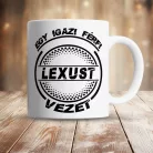 Lexusos_bögre_Igazi_férfi_Lexust_vezet_