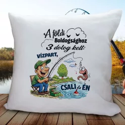 Párna horgászoknak - A föld boldogsághoz 3 dolog kell...