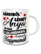 Ajándék nagyszülőnek_Legjobbakból lesznek nagymamák bögre_