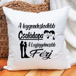 Párna_apának_Apák_napi_ajándék_Családapa_és_férj