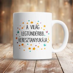 Ajándék_keresztanyáknak_Bögre_a_legtündéribb_keresztanyának_