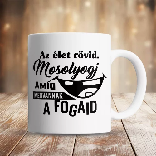 Humoros_bögre_fogorvosnak_Élet_rövid,_mosolyogj