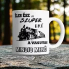 Ajándék_vasutasnak_Éles_ész_és_szuper_erő_vasutas_bögre