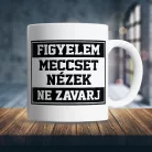 Vicces_ajándékok_Meccset_nézek_bögre_