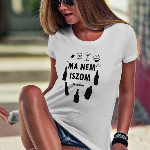 Vicces_női_póló_Ma_nem_iszom,_le_a_pólóm_