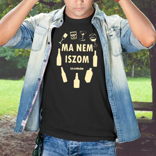 Vicces_póló_Ma_nem_iszom,_le_a_pólóm_