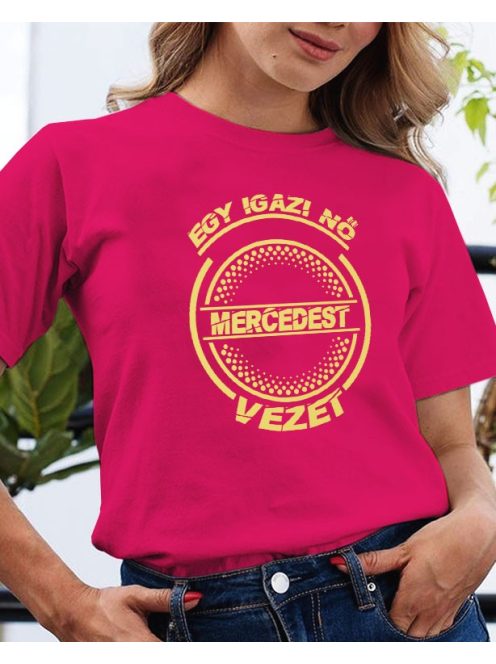 Mercis póló - Egy igazi nő Mercit vezet
