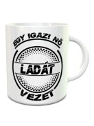 Ladás bögre_Igazi nő Ladát vezet