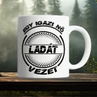 Ladás_bögre_Igazi_nő_Ladát_vezet_