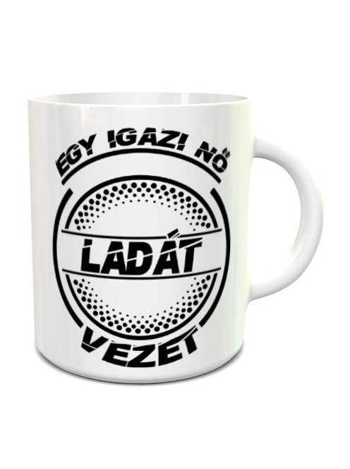 Ladás bögre_Igazi nő Ladát vezet