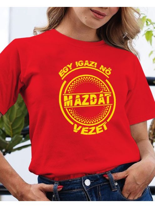 Mazda póló - Egy igazi nő Mazdát vezet