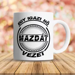Mazdás_bögre_Igazi_nő_Mazdát_vezet_