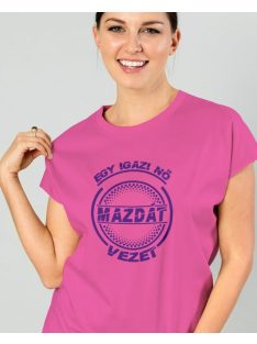 Mazda női póló - Egy igazi nő Mazdát vezet