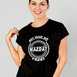 Mazdás_női_póló_Igazi_nő_Mazdát_vezet_