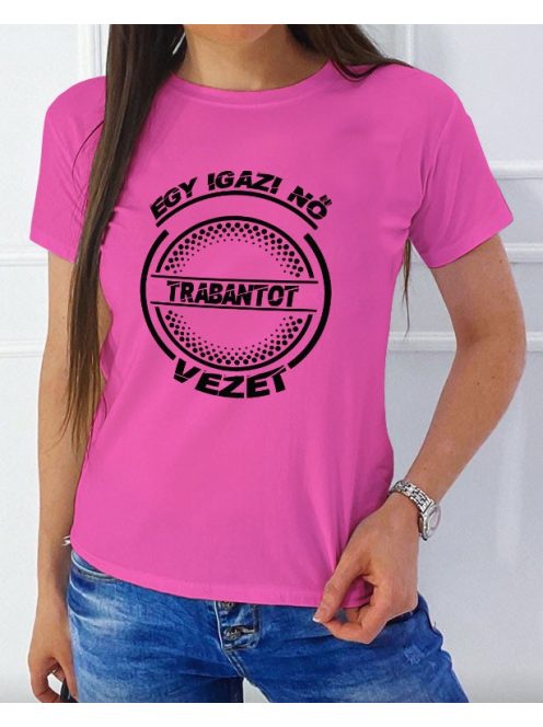 Trabant női póló - Egy igazi nő Trabantot vezet