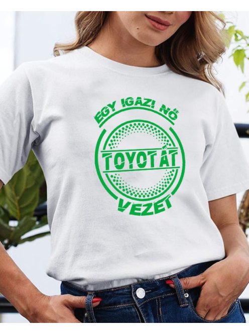 Toyota póló - Egy igazi nő Toyotát vezet