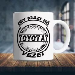 Toyotás_bögre_Igazi_nő_Toyotát_vezet_