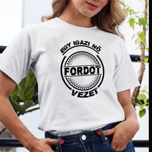 Fordos_póló_Igazi_nő_Fordot_vezet_