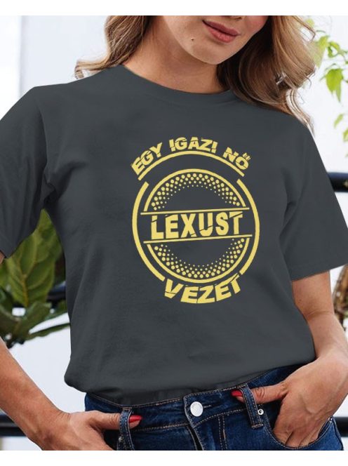 Lexus póló - Egy igazi nő Lexust vezet