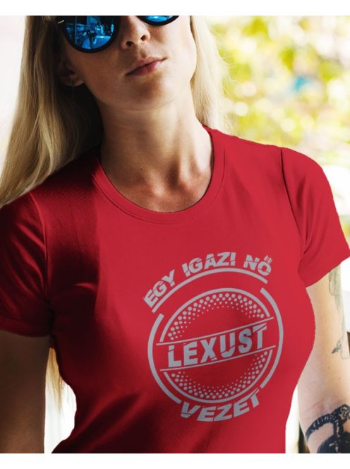Lexus női póló - Egy igazi nő Lexust vezet